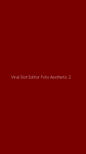 Tampilan Antarmuka Aplikasi Viral Slot Editor Foto Aesthetic - 2
