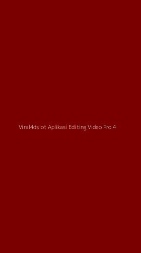 Tampilan Antarmuka Aplikasi Viral4dslot Aplikasi Editing Video Pro - 4