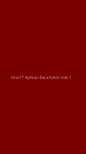 Tampilan Antarmuka Aplikasi Viral77 Aplikasi Baca Komik Indo - 1