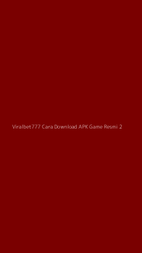 Tampilan Antarmuka Aplikasi Viralbet777 Cara Download Apk Game Resmi - 2
