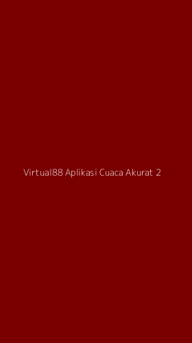 Tampilan Antarmuka Aplikasi Virtual88 Aplikasi Cuaca Akurat - 2