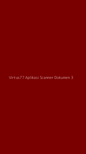 Tampilan Antarmuka Aplikasi Virtus77 Aplikasi Scanner Dokumen - 3