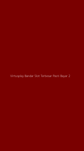 Tampilan Antarmuka Aplikasi Virtusplay Bandar Slot Terbesar Pasti Bayar - 2