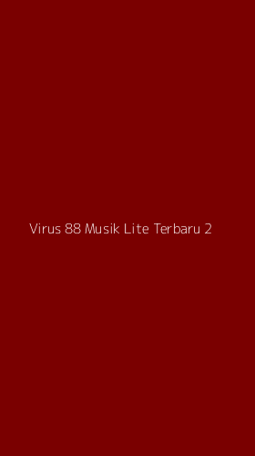 Tampilan Antarmuka Aplikasi Virus 88 Musik Lite Terbaru - 2