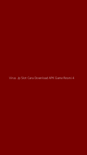 Tampilan Antarmuka Aplikasi Virus Jp Slot Cara Download Apk Game Resmi - 4