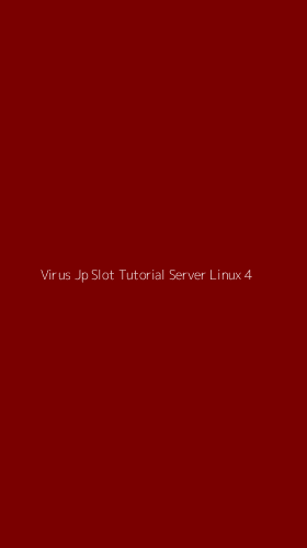 Tampilan Antarmuka Aplikasi Virus Jp Slot Tutorial Server Linux - 4