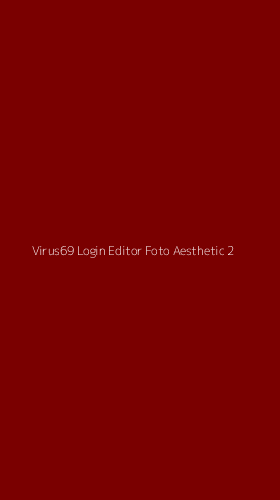 Tampilan Antarmuka Aplikasi Virus69 Login Editor Foto Aesthetic - 2
