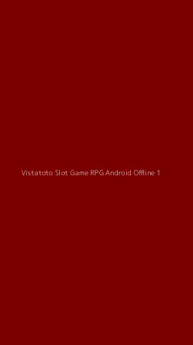 Tampilan Antarmuka Aplikasi Vistatoto Slot Game Rpg Android Offline - 1