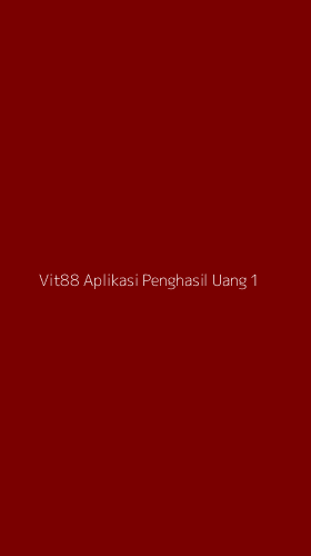 Tampilan Antarmuka Aplikasi Vit88 Aplikasi Penghasil Uang - 1