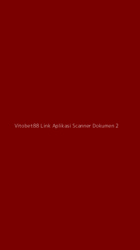 Tampilan Antarmuka Aplikasi Vitobet88 Link Aplikasi Scanner Dokumen - 2