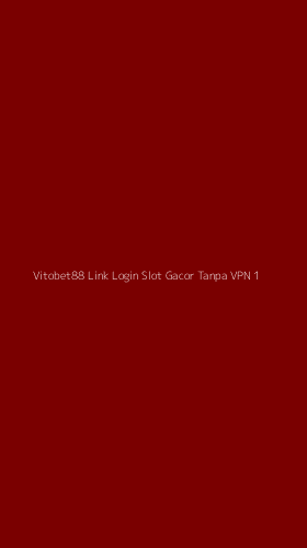 Tampilan Antarmuka Aplikasi Vitobet88 Link Login Slot Gacor Tanpa Vpn - 1