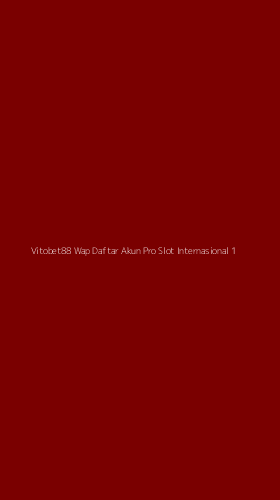 Tampilan Antarmuka Aplikasi Vitobet88 Wap Daftar Akun Pro Slot Internasional - 1