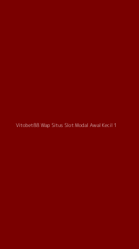 Tampilan Antarmuka Aplikasi Vitobet88 Wap Situs Slot Modal Awal Kecil - 1