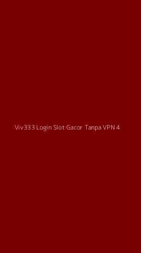 Tampilan Antarmuka Aplikasi Viv333 Login Slot Gacor Tanpa Vpn - 4