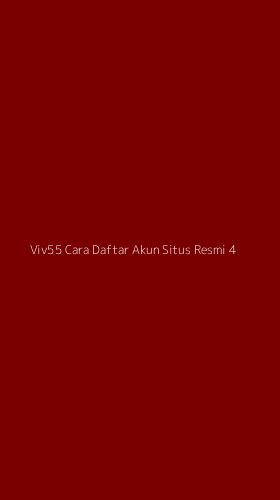 Tampilan Antarmuka Aplikasi Viv55 Cara Daftar Akun Situs Resmi - 4