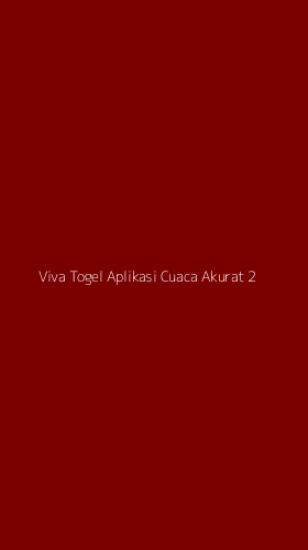 Tampilan Antarmuka Aplikasi Viva Togel Aplikasi Cuaca Akurat - 2