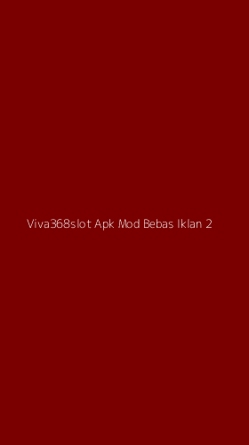 Tampilan Antarmuka Aplikasi Viva368slot Apk Mod Bebas Iklan - 2