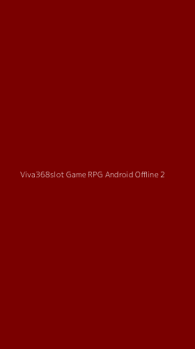 Tampilan Antarmuka Aplikasi Viva368slot Game Rpg Android Offline - 2