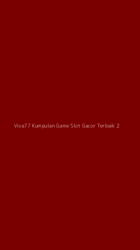 Tampilan Antarmuka Aplikasi Viva77 Kumpulan Game Slot Gacor Terbaik - 2