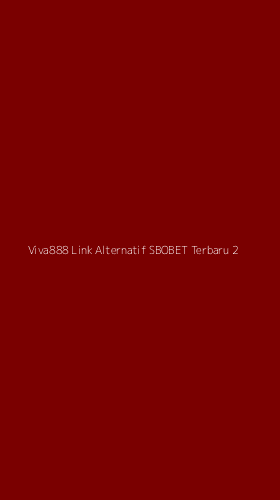Tampilan Antarmuka Aplikasi Viva888 Link Alternatif Sbobet Terbaru - 2