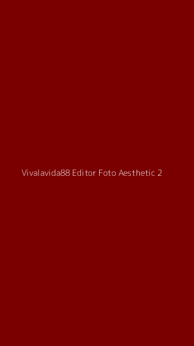 Tampilan Antarmuka Aplikasi Vivalavida88 Editor Foto Aesthetic - 2