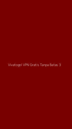 Tampilan Antarmuka Aplikasi Vivatogel Vpn Gratis Tanpa Batas - 3