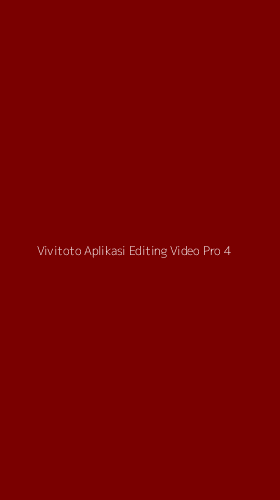 Tampilan Antarmuka Aplikasi Vivitoto Aplikasi Editing Video Pro - 4