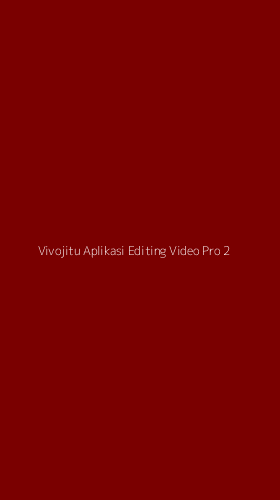 Tampilan Antarmuka Aplikasi Vivojitu Aplikasi Editing Video Pro - 2