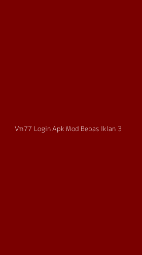 Tampilan Antarmuka Aplikasi Vm77 Login Apk Mod Bebas Iklan - 3