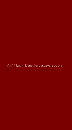 Tampilan Antarmuka Aplikasi Vm77 Login Dana Terpercaya 2026 - 3