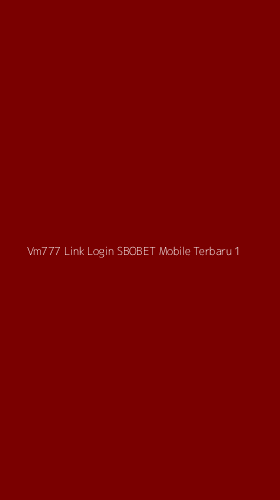 Tampilan Antarmuka Aplikasi Vm777 Link Login Sbobet Mobile Terbaru - 1