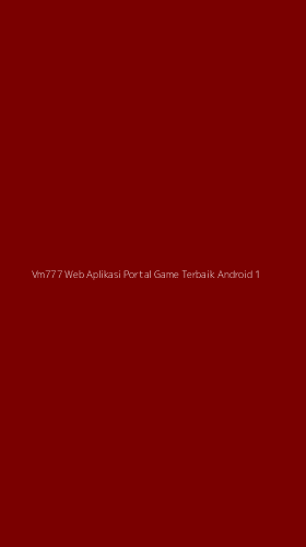 Tampilan Antarmuka Aplikasi Vm777 Web Aplikasi Portal Game Terbaik Android - 1