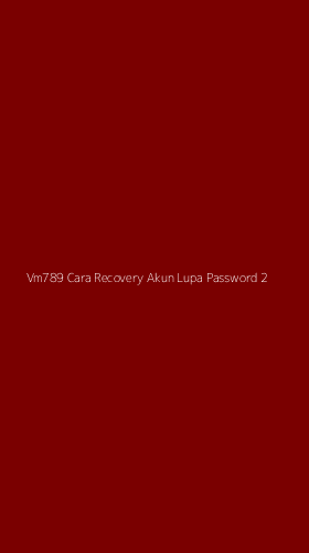 Tampilan Antarmuka Aplikasi Vm789 Cara Recovery Akun Lupa Password - 2