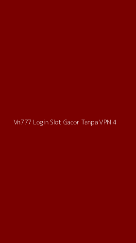 Tampilan Antarmuka Aplikasi Vn777 Login Slot Gacor Tanpa Vpn - 4