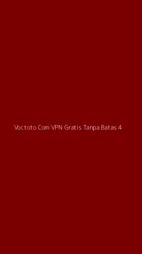 Tampilan Antarmuka Aplikasi Voctoto Com Vpn Gratis Tanpa Batas - 4