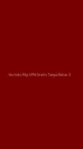 Tampilan Antarmuka Aplikasi Voctoto Rtp Vpn Gratis Tanpa Batas - 3