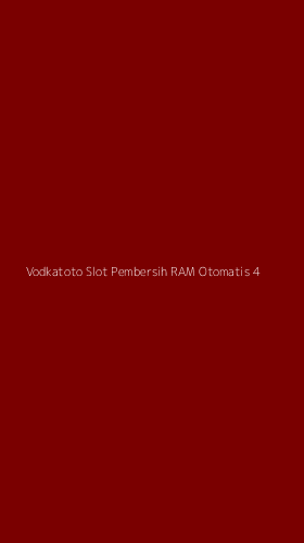 Tampilan Antarmuka Aplikasi Vodkatoto Slot Pembersih Ram Otomatis - 4