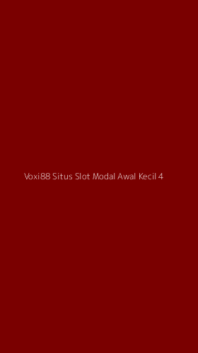 Tampilan Antarmuka Aplikasi Voxi88 Situs Slot Modal Awal Kecil - 4