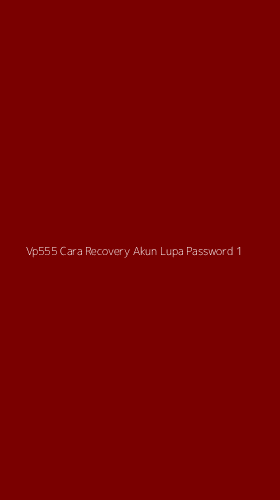 Tampilan Antarmuka Aplikasi Vp555 Cara Recovery Akun Lupa Password - 1