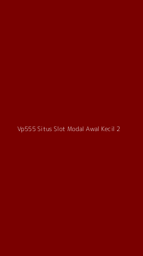 Tampilan Antarmuka Aplikasi Vp555 Situs Slot Modal Awal Kecil - 2