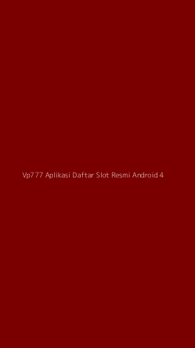 Tampilan Antarmuka Aplikasi Vp777 Aplikasi Daftar Slot Resmi Android - 4