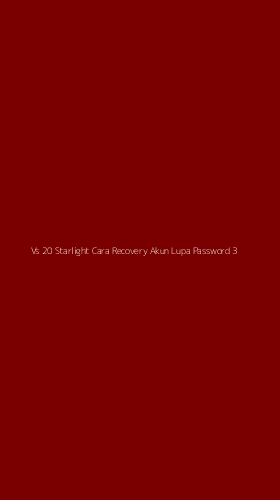Tampilan Antarmuka Aplikasi Vs 20 Starlight Cara Recovery Akun Lupa Password - 3