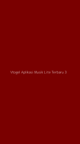 Tampilan Antarmuka Aplikasi Vtogel Aplikasi Musik Lite Terbaru - 3