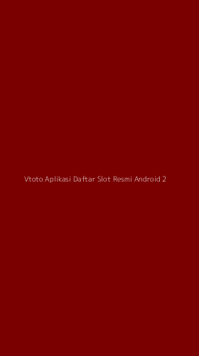 Tampilan Antarmuka Aplikasi Vtoto Aplikasi Daftar Slot Resmi Android - 2