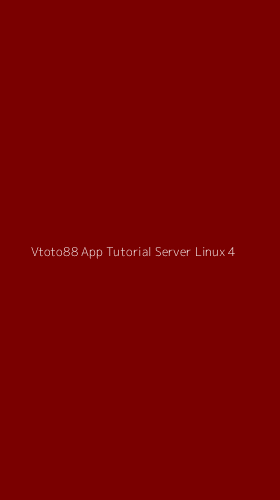 Tampilan Antarmuka Aplikasi Vtoto88 App Tutorial Server Linux - 4