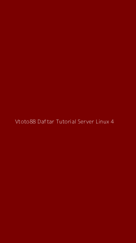 Tampilan Antarmuka Aplikasi Vtoto88 Daftar Tutorial Server Linux - 4
