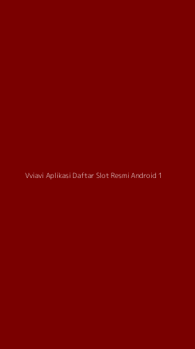 Tampilan Antarmuka Aplikasi Vviavi Aplikasi Daftar Slot Resmi Android - 1