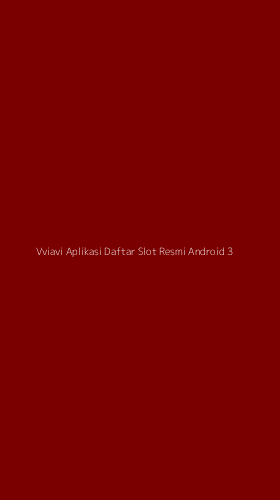 Tampilan Antarmuka Aplikasi Vviavi Aplikasi Daftar Slot Resmi Android - 3