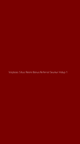 Tampilan Antarmuka Aplikasi Vvipboss Situs Resmi Bonus Referral Seumur Hidup - 1