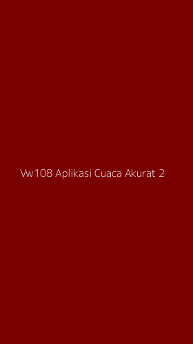 Tampilan Antarmuka Aplikasi Vw108 Aplikasi Cuaca Akurat - 2